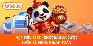 Nạp Tiền SC88 – Cá Cược Dễ Dàng, Nhanh & An Toàn